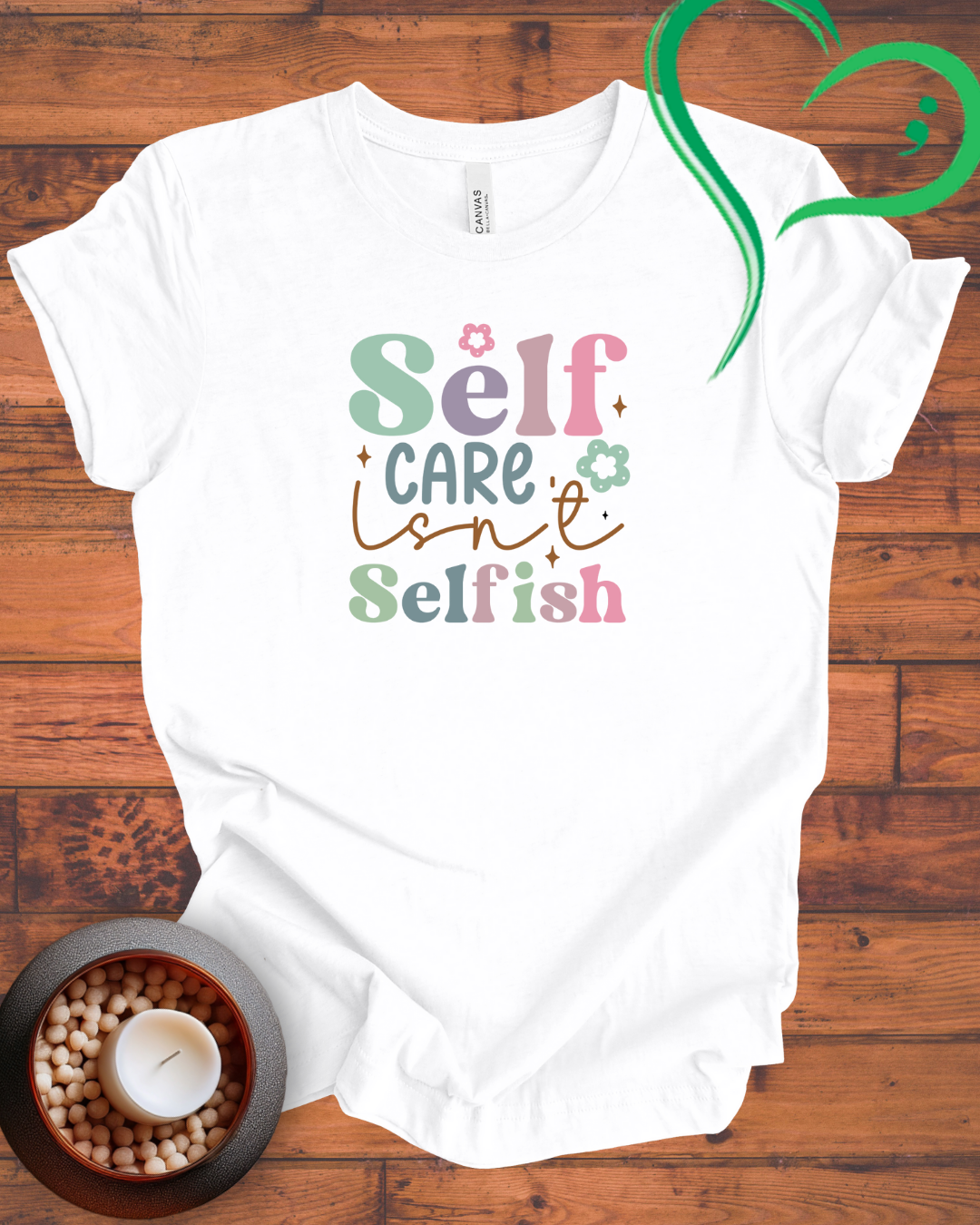 Self Care Isn't Selfish T-shirt