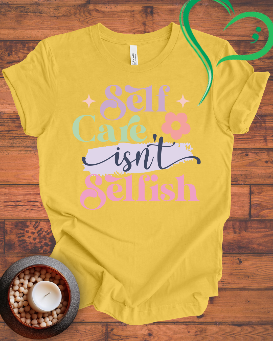 Self Care Isn't Selfish T-shirt