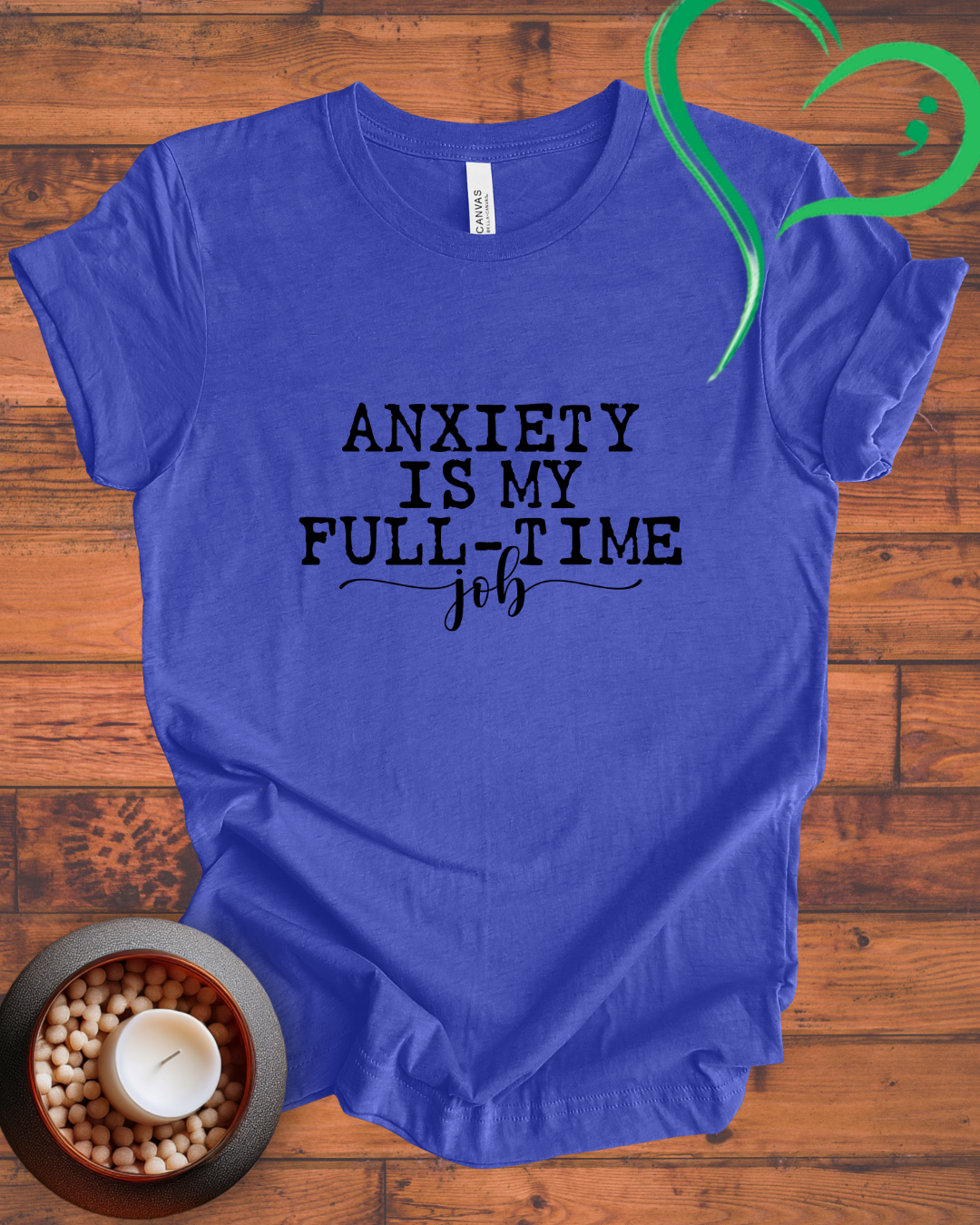 Anxiety Is My Full Time Job T-shirt