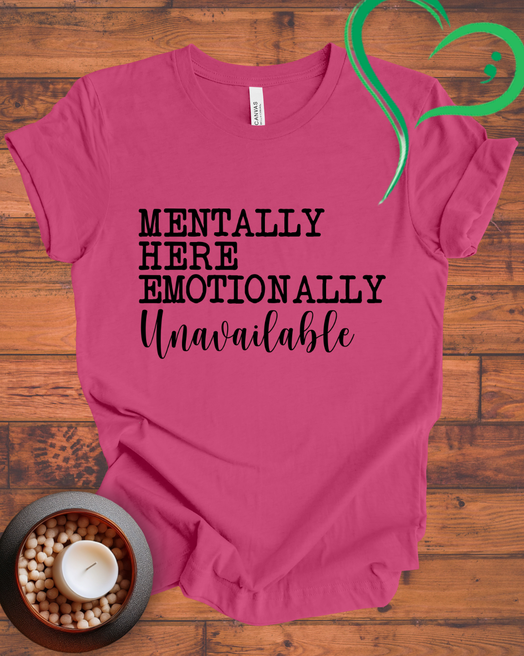 Mentally Here Emotionally Unavailable T-shirt