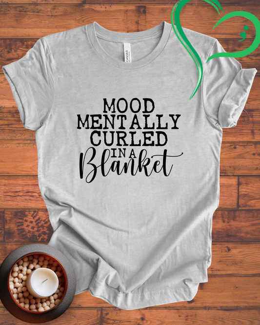 Mood Mentally Curled In A Blanket T-shirt