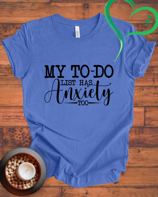 My To Do List Has Anxiety To T-shirt