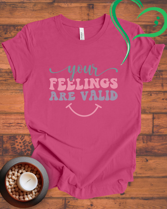 Your Feelings Are Valid T-shirt
