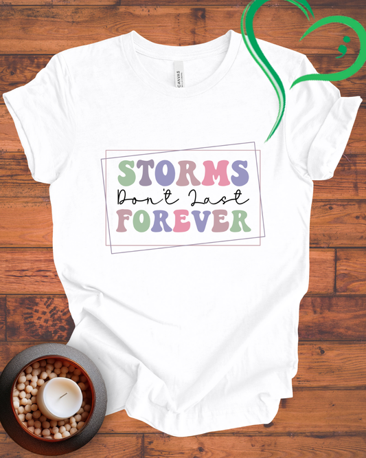 Storms Don't Last Forever T-shirt