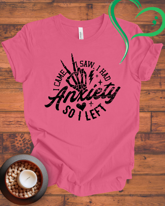 I Came I Saw I Had Anxiety So I Left T-shirt