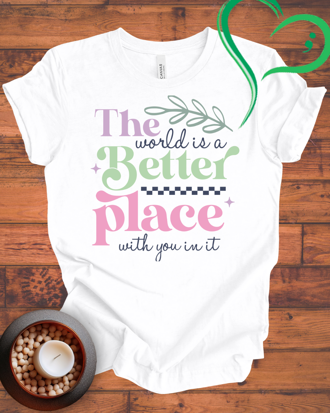 The World Is A Better Place With You In It T-shirt