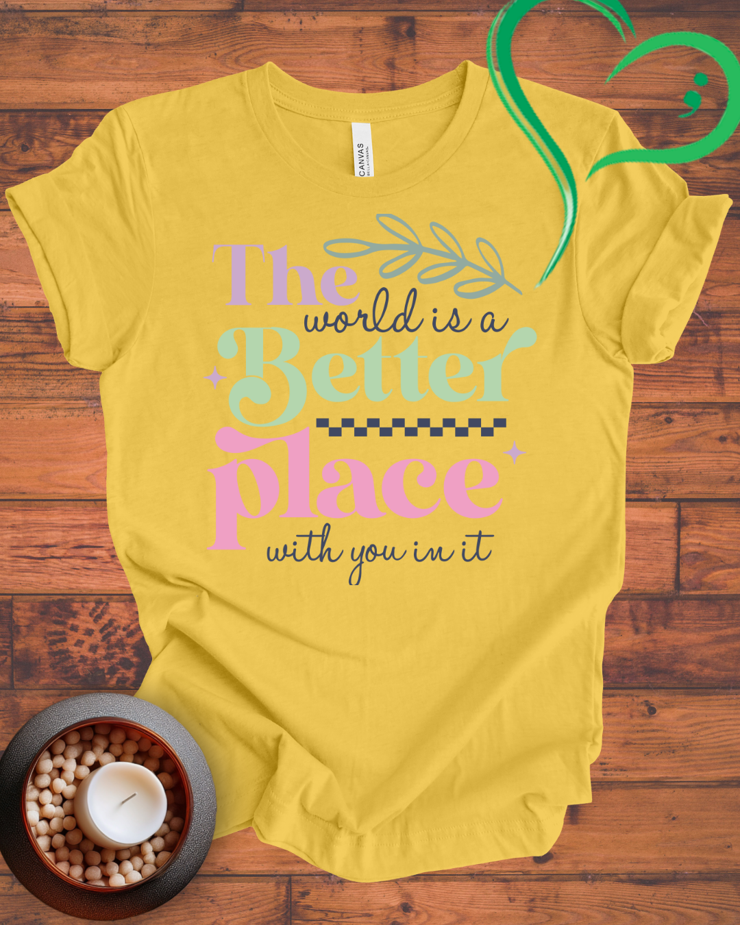 The World Is A Better Place With You In It T-shirt