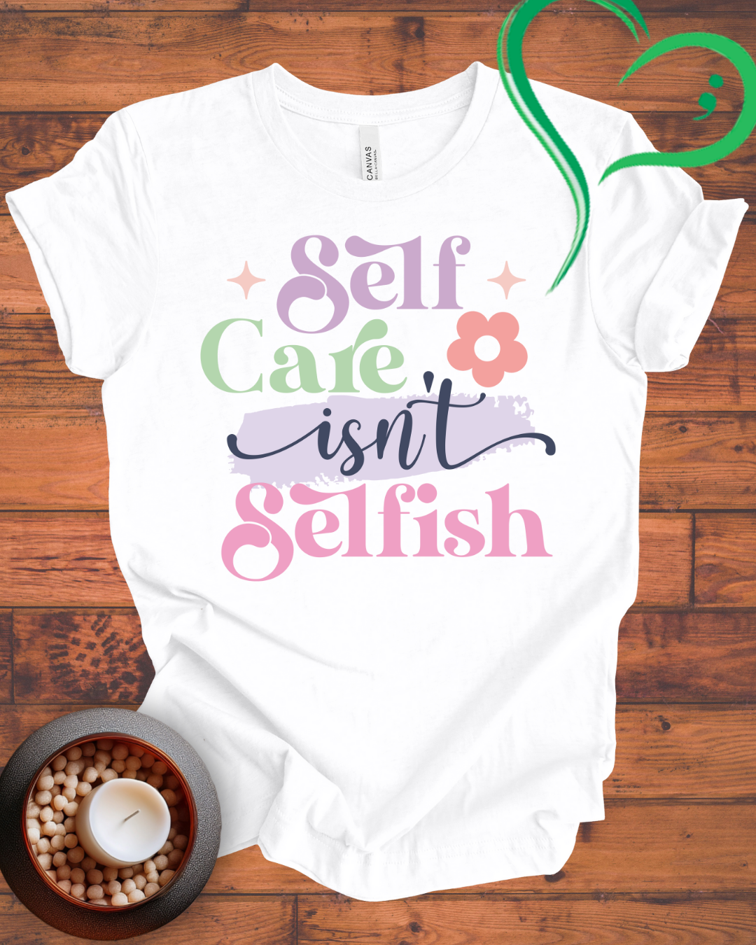 Self Care Isn't Selfish T-shirt