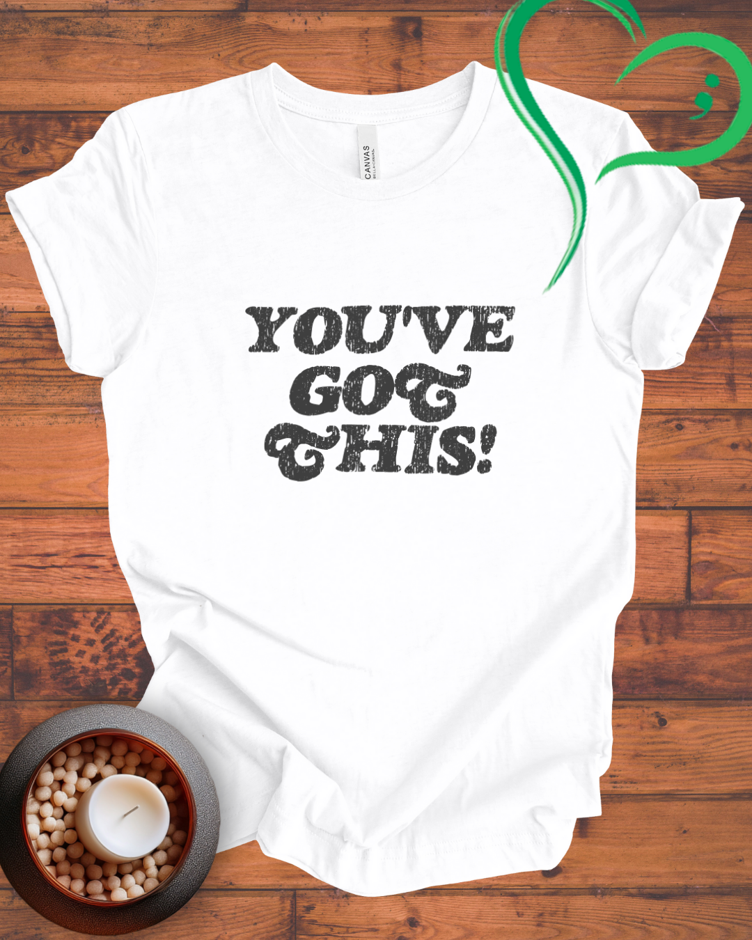 You've Got This T-shirt
