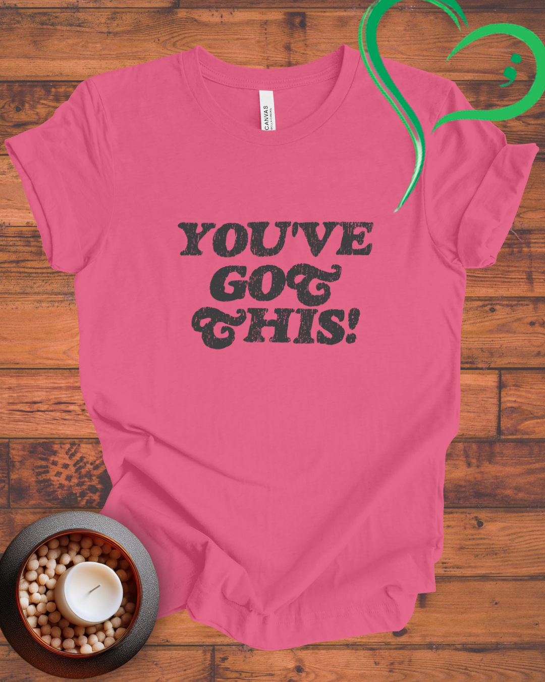 You've Got This T-shirt