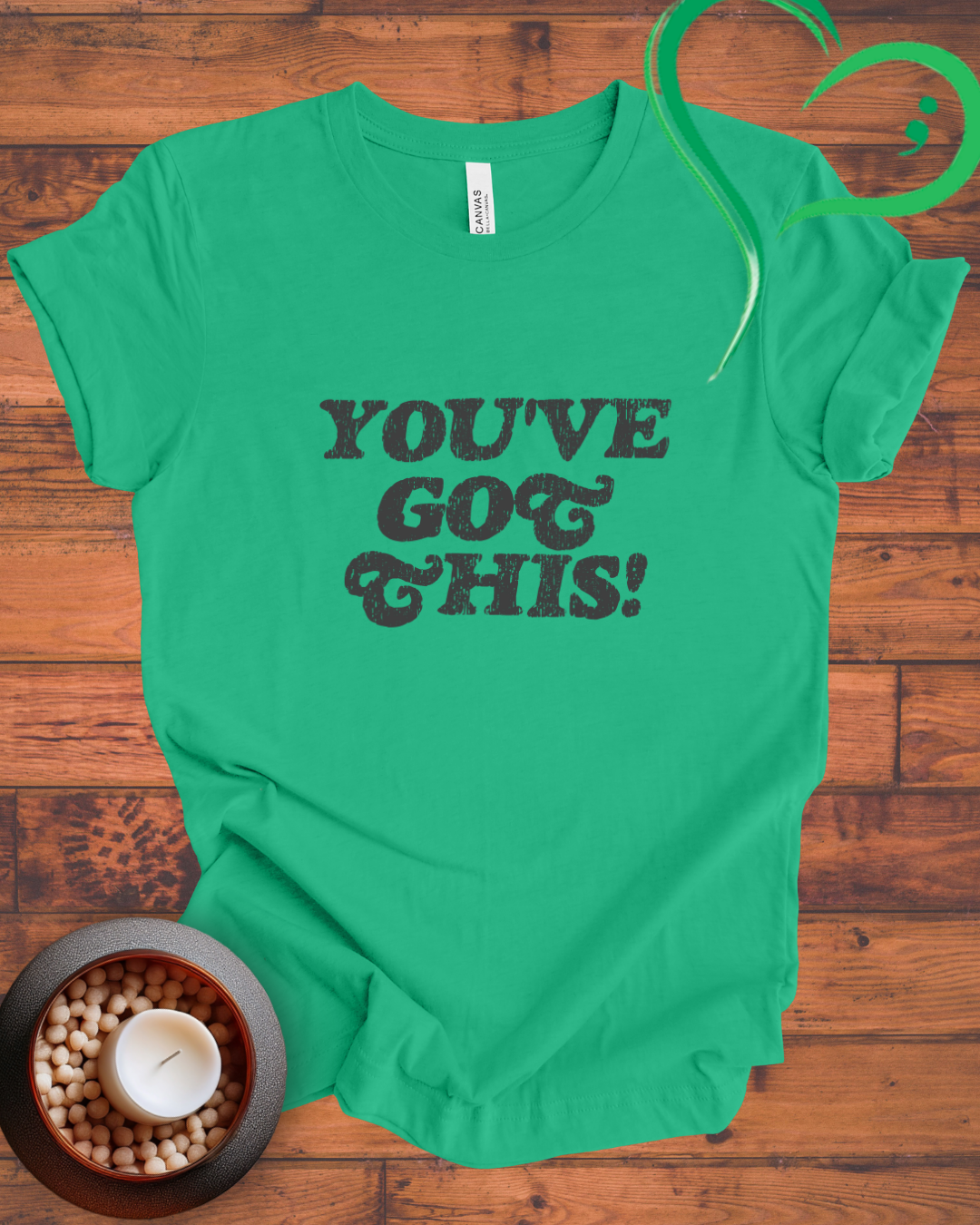 You've Got This T-shirt