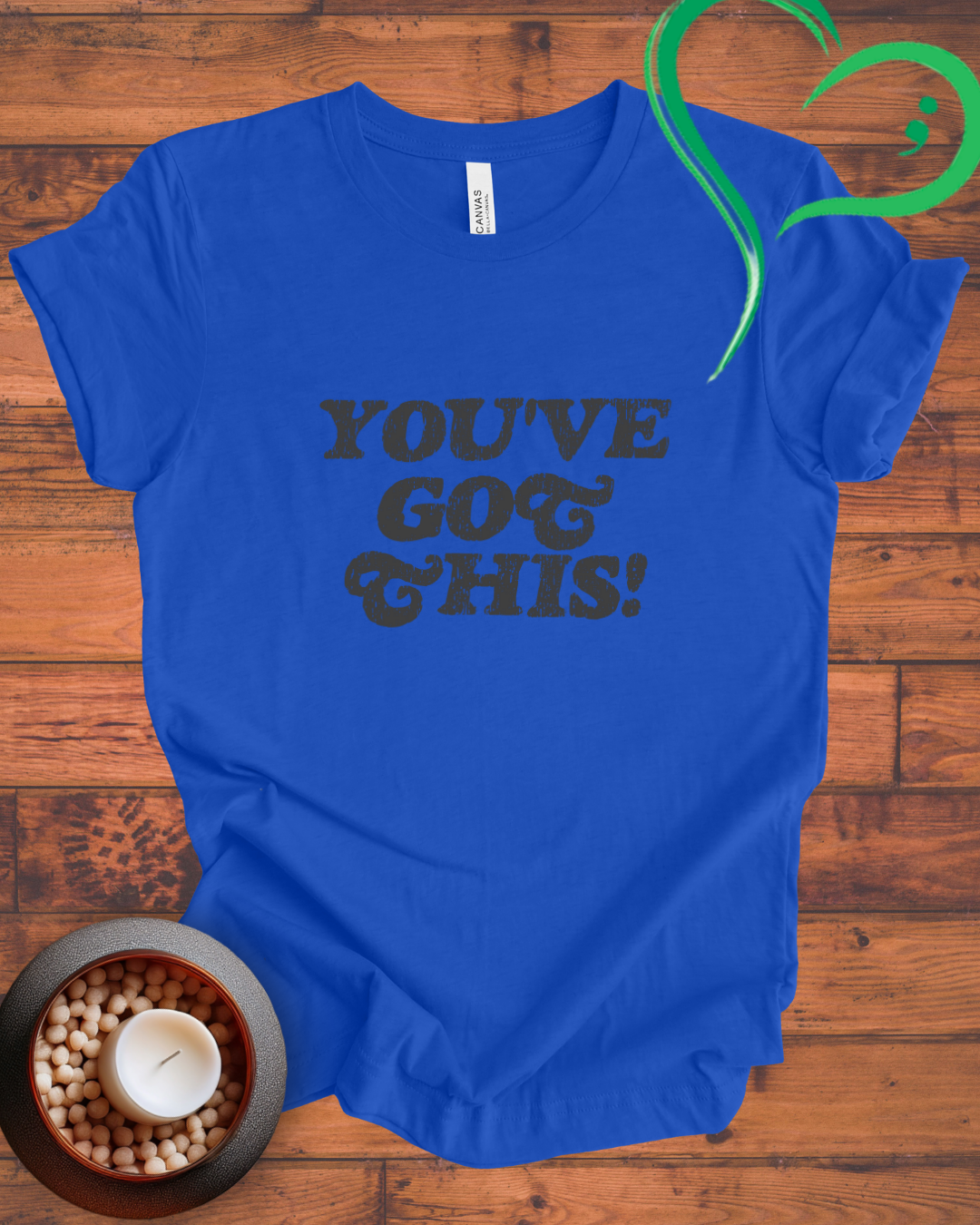 You've Got This T-shirt
