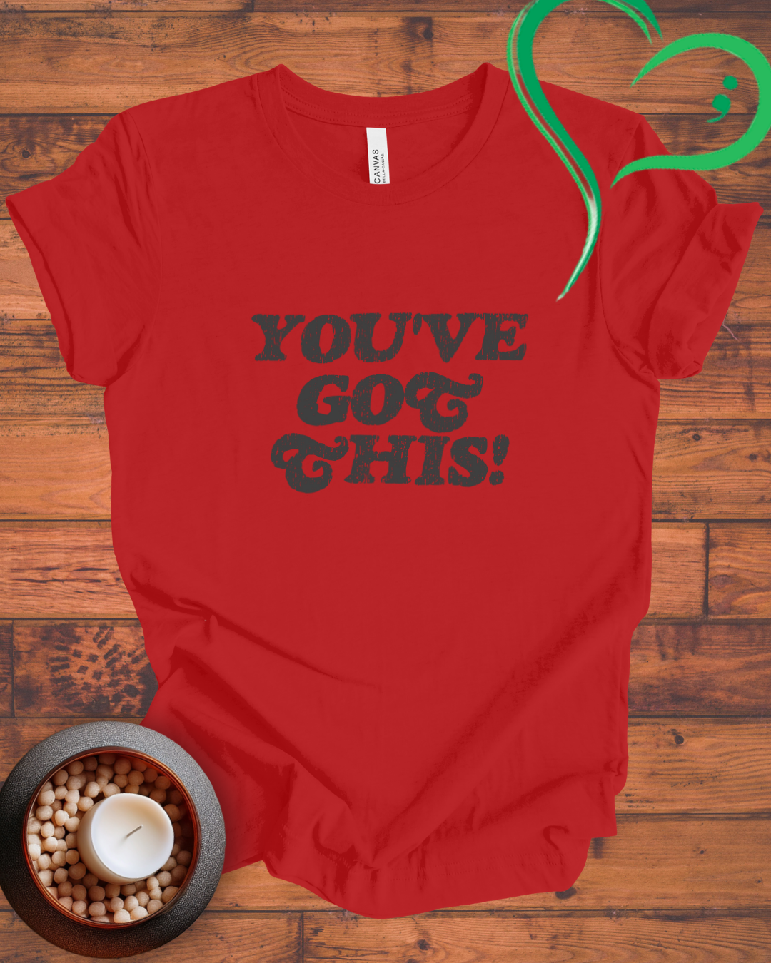 You've Got This T-shirt