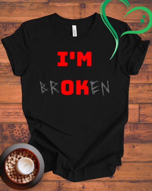 I'M OK/BROKEN Mental Health T-Shirt